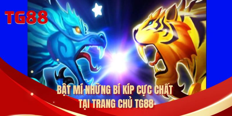 Bật mí những bí kíp cực chất tại trang chủ TG88